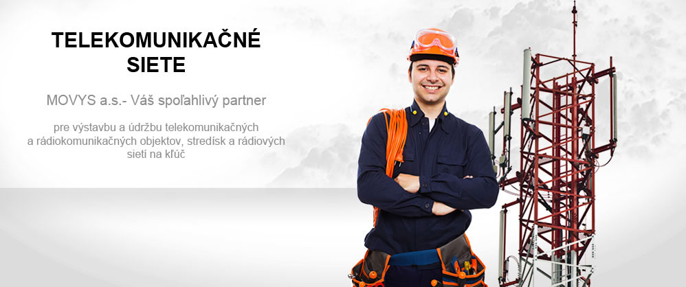 Výstavba a údržba tlekomunikačných a rádiokomunikačných objektov, stredísk a rádiových sietí na kľúč.